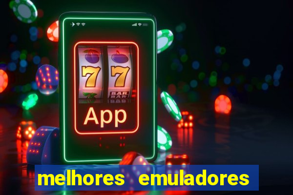 melhores emuladores para pc fraco
